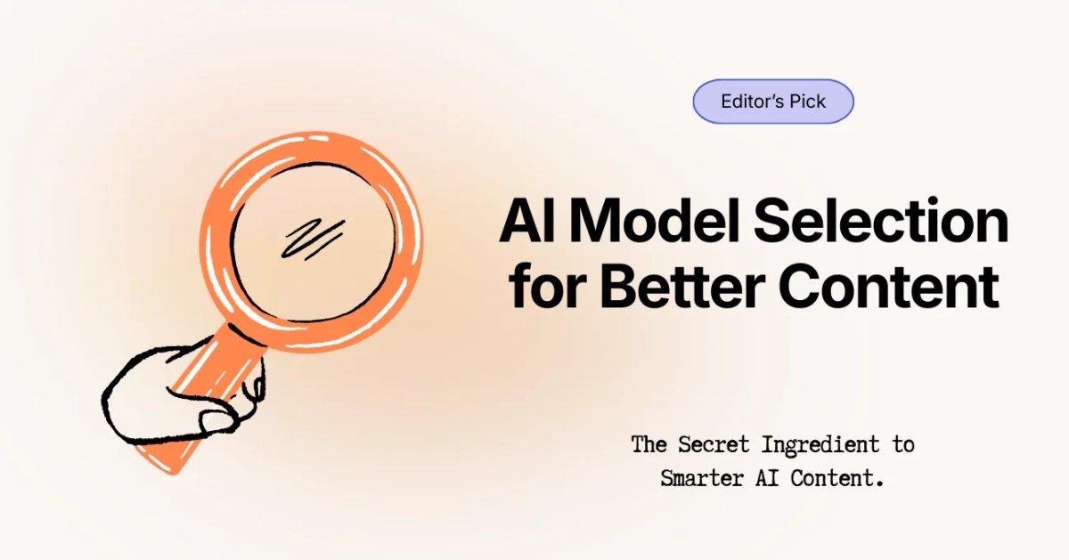 AI Model Selection: The Overlooked Secret to Better AI Content Creation