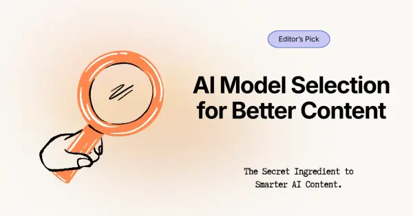 AI Model Selection: The Overlooked Secret to Better AI Content Creation