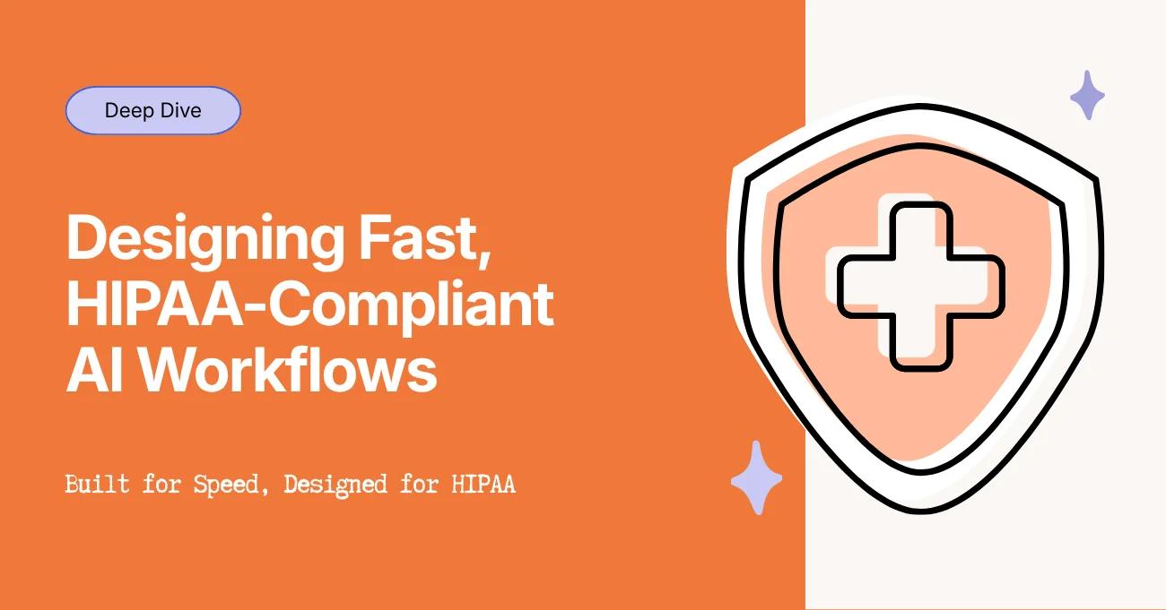 Designing HIPAA-Compliant AI Workflows Without Slowing Teams Down