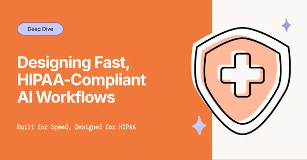 Designing HIPAA-Compliant AI Workflows Without Slowing Teams Down