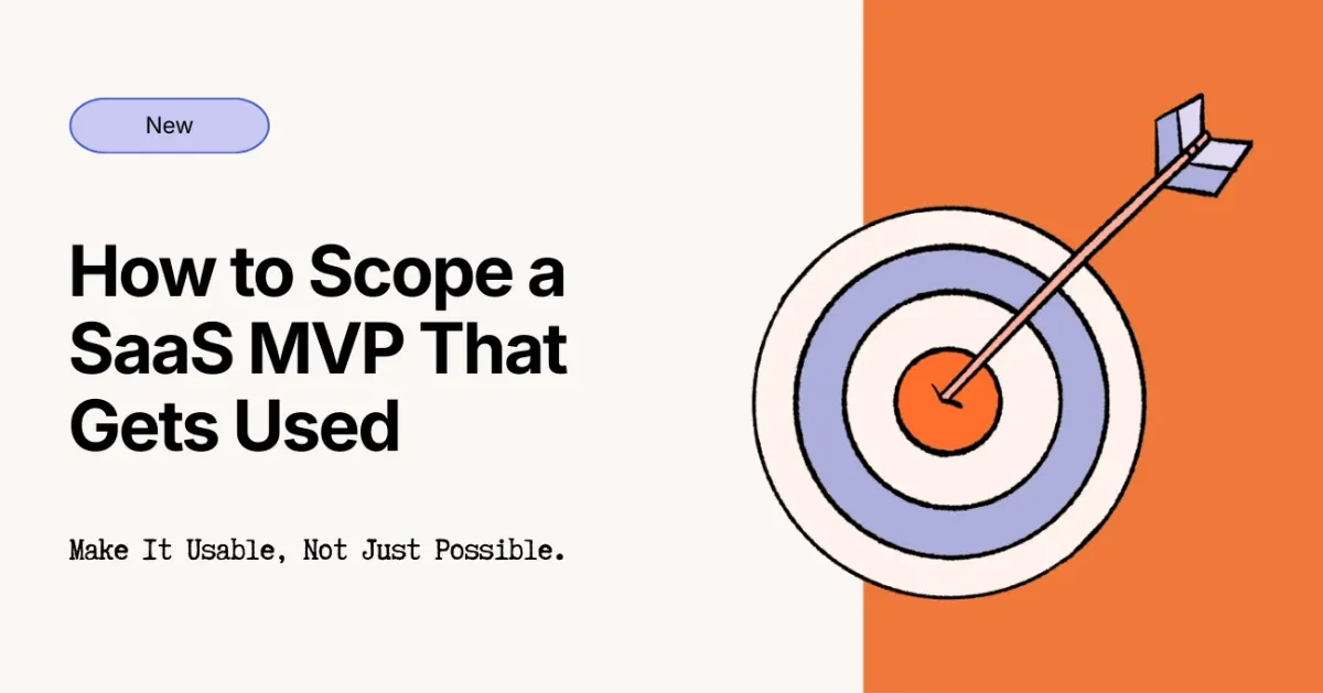 How to Scope a SaaS MVP So Users Actually Use It