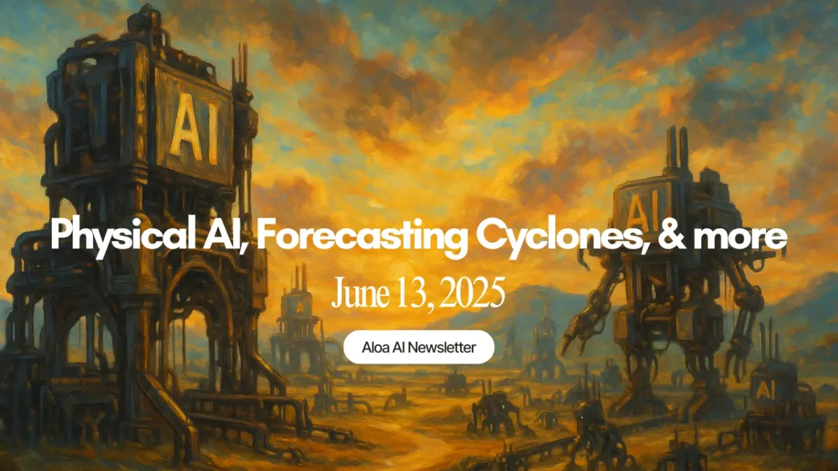 Physical AI, Forecasting Cyclones, & more (June 13, 2025)