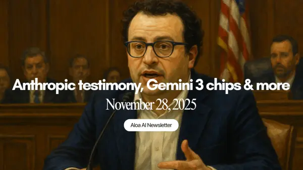Anthropic testimony, Gemini 3 chips & more (November 28, 2025)