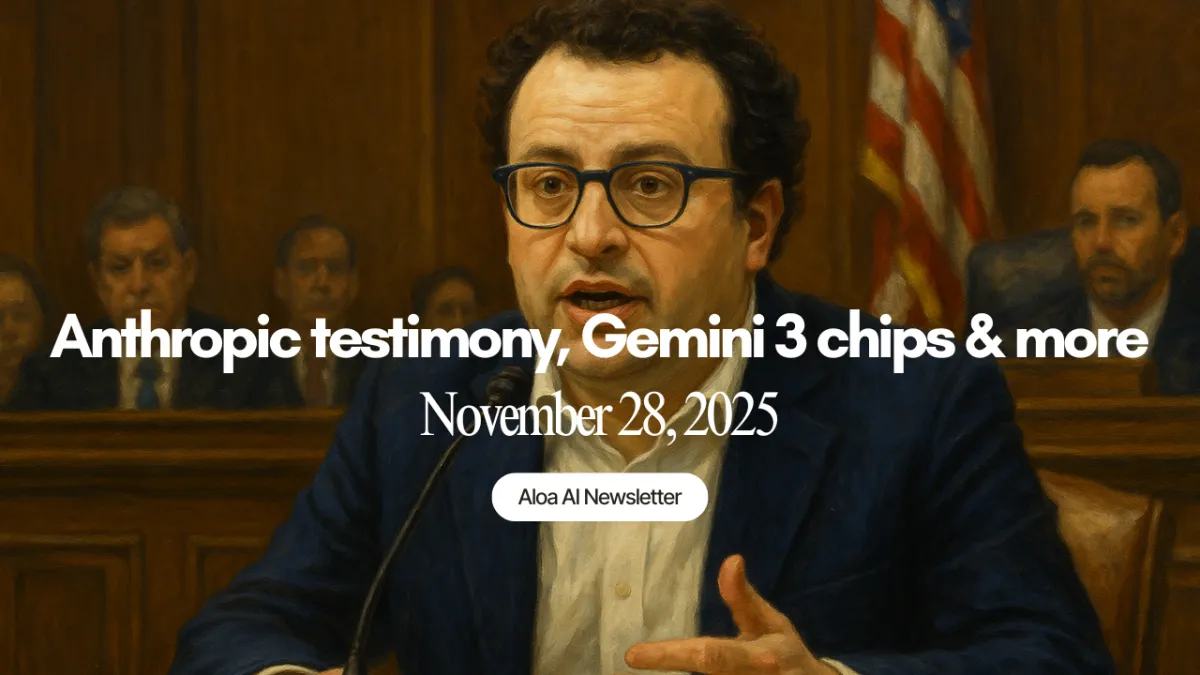 Anthropic testimony, Gemini 3 chips & more (November 28, 2025)