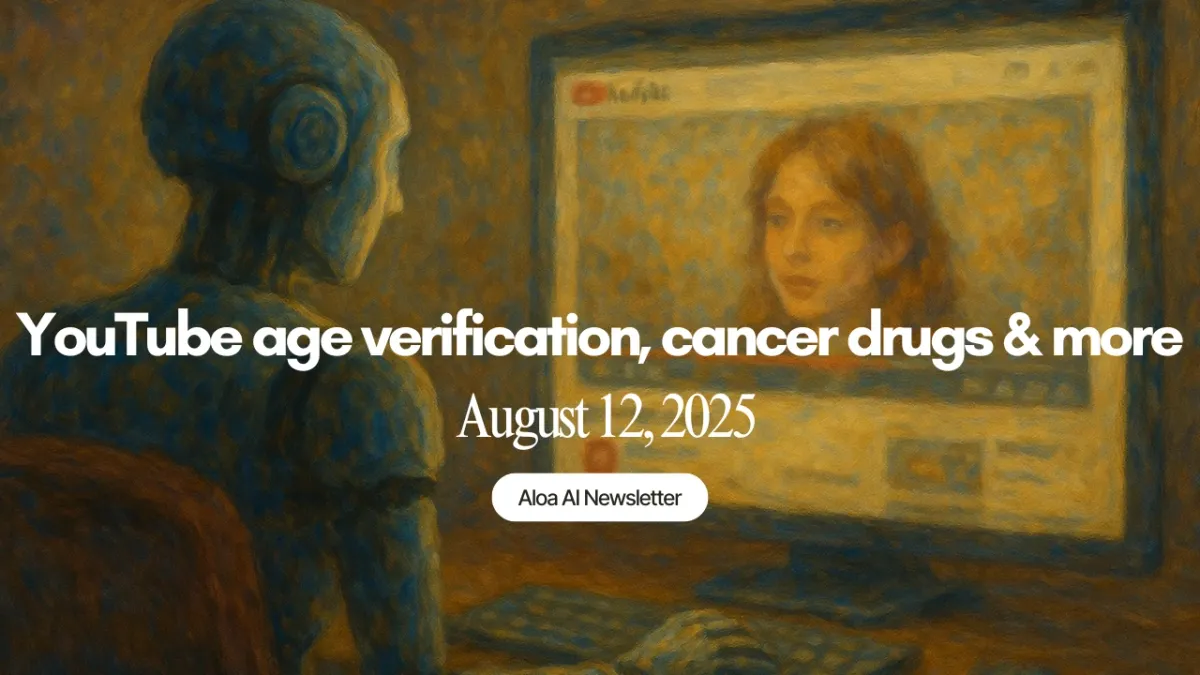YouTube age verification, cancer drugs & more (August 12, 2025)