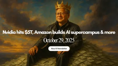 Nvidia hits $5T, Amazon builds AI supercampus & more