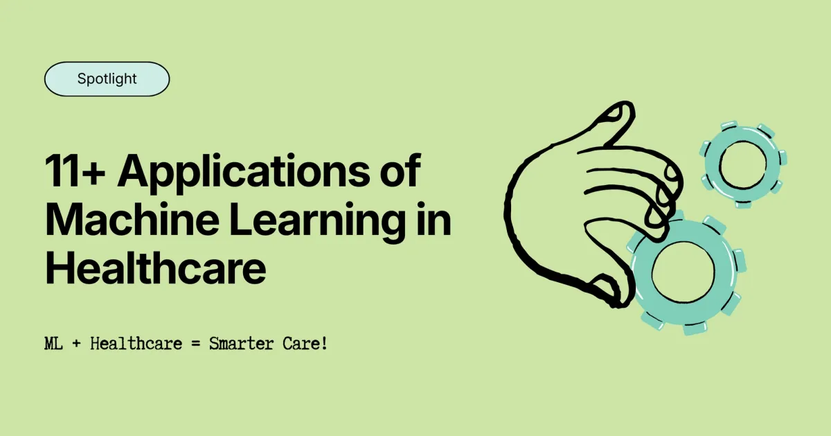 11+ Applications of Machine Learning in Healthcare and Why It Matters