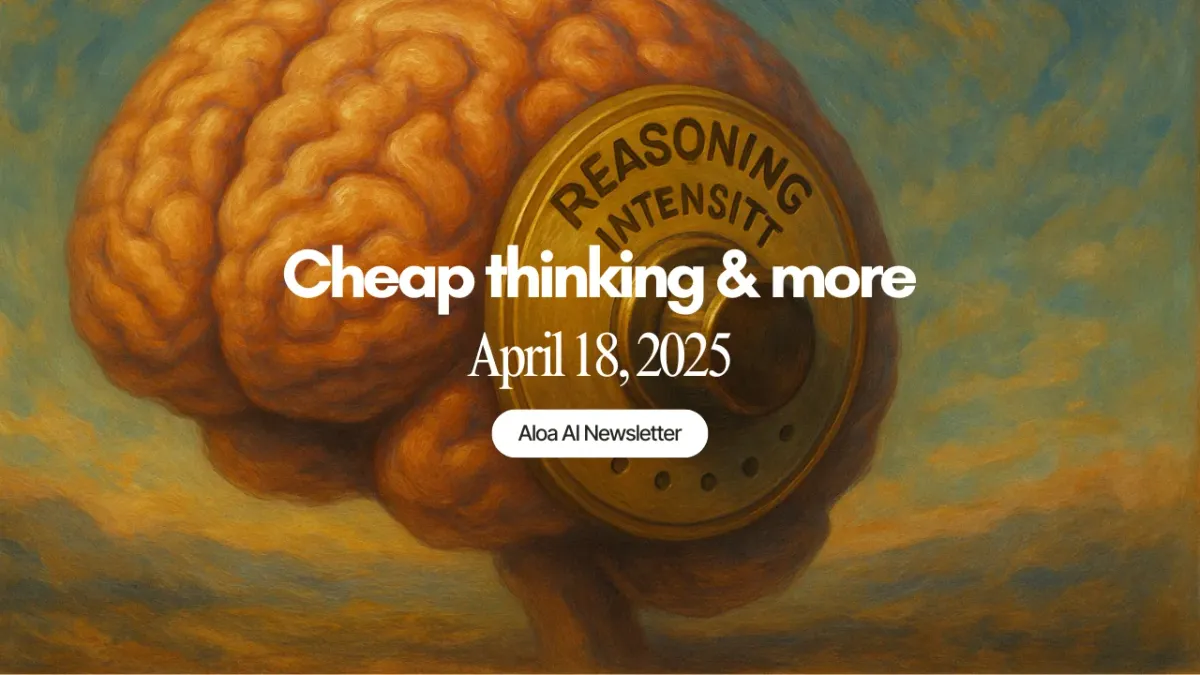 Cheap thinking & more (April 18, 2025)