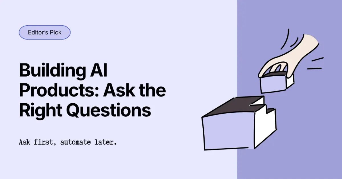 How to Ask the Right Questions When Building AI-First Products