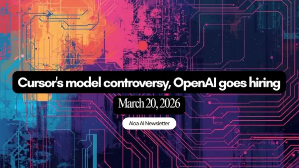 Cursor's model controversy, OpenAI goes hiring