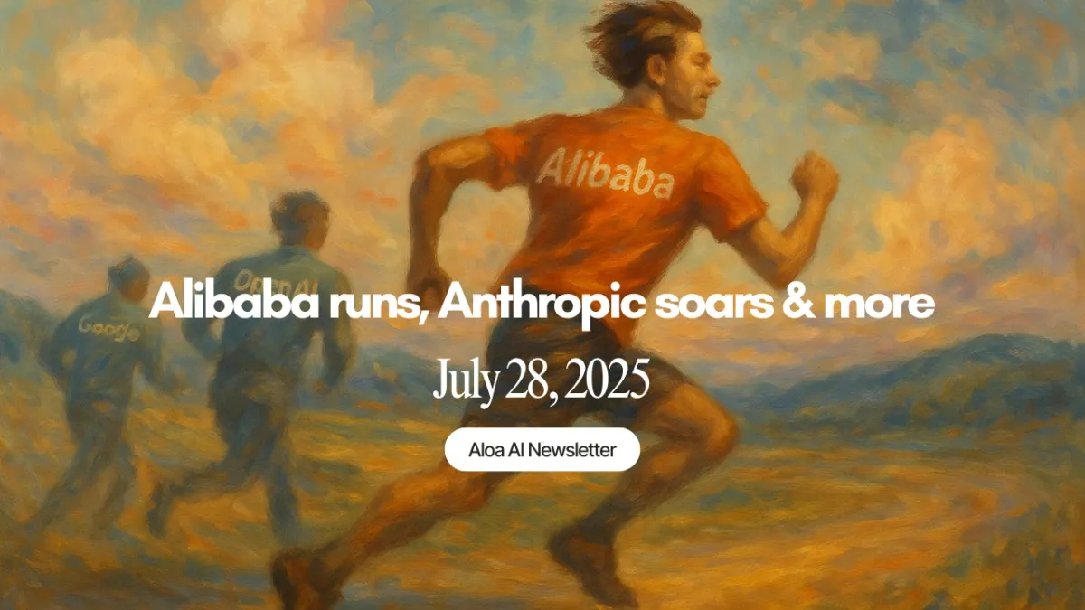 Alibaba runs, Anthropic soars & more (July 28, 2025)