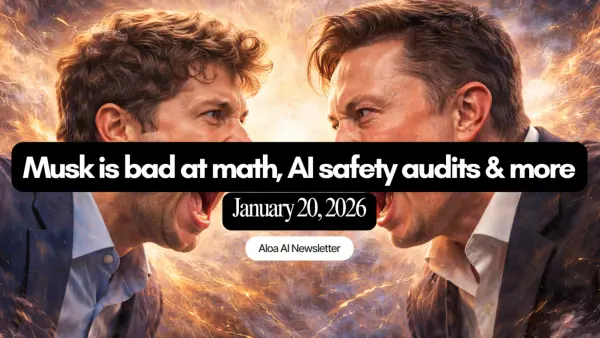 Musk is bad at math, AI safety audits & more (January 20, 2026)