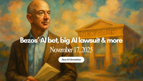 Bezos’ AI bet, big AI lawsuit & more (November 17, 2025)