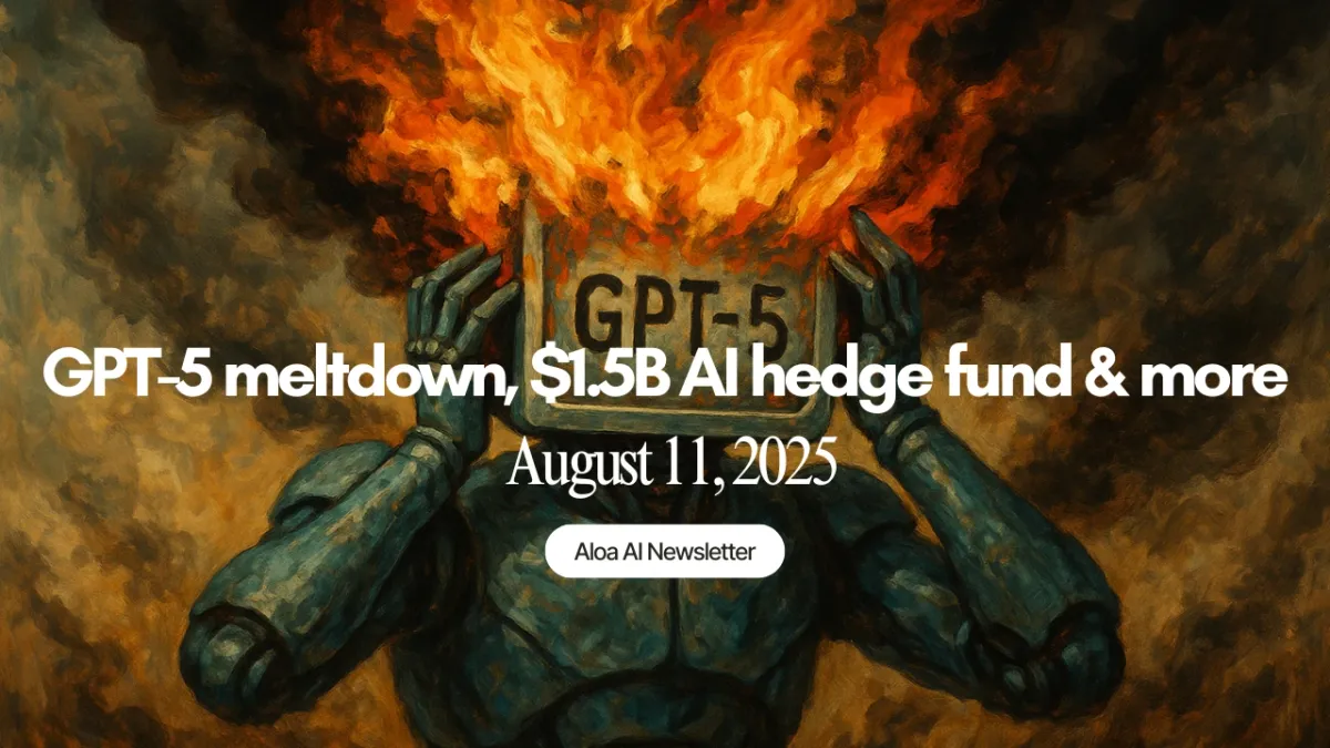 GPT-5 meltdown, $1.5B AI hedge fund & more (August 11, 2025)