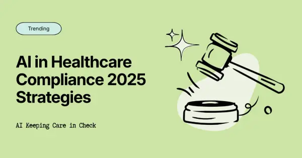 AI in Healthcare Compliance: 5 Strategies for 2025 and Beyond