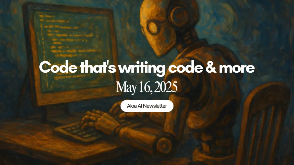 Code that's writing code & more (May 16, 2025)