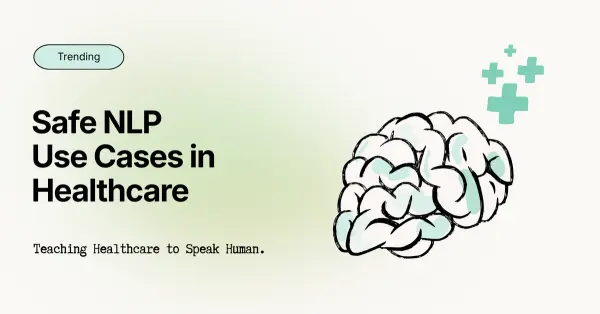 NLP in Healthcare: 9 Practical Use Cases and How to Safely Implement