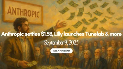 Anthropic settles $1.5B, Lilly launches Tunelab & more (September 9, 2025)