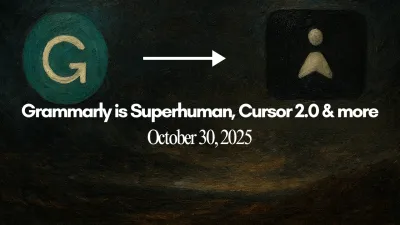 Grammarly is Superhuman, Cursor 2.0 & more (October 30, 2025)