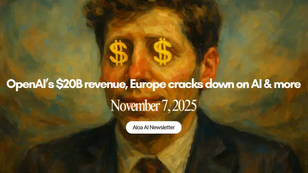 OpenAI’s $20B revenue, Europe cracks down on AI & more (November 7, 2025)