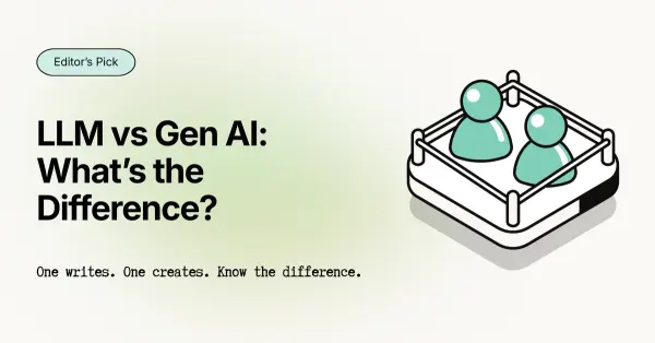 LLM vs Generative AI: Key Differences and When to Use Each