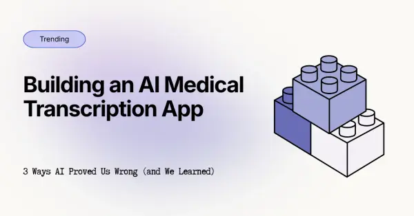 Building an AI Medical Transcription App: Part 1 - The Transcription Engine