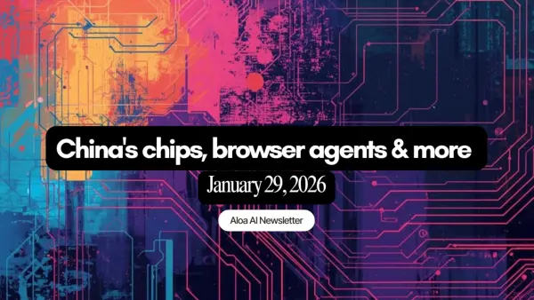 China's chips, browser agents & more (January 29, 2026)
