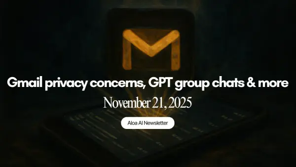 Gmail privacy concerns, GPT group chats & more (November 21, 2025)