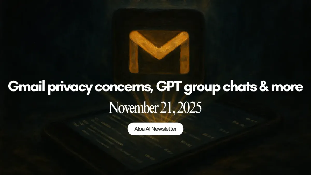 Gmail privacy concerns, GPT group chats & more (November 21, 2025)