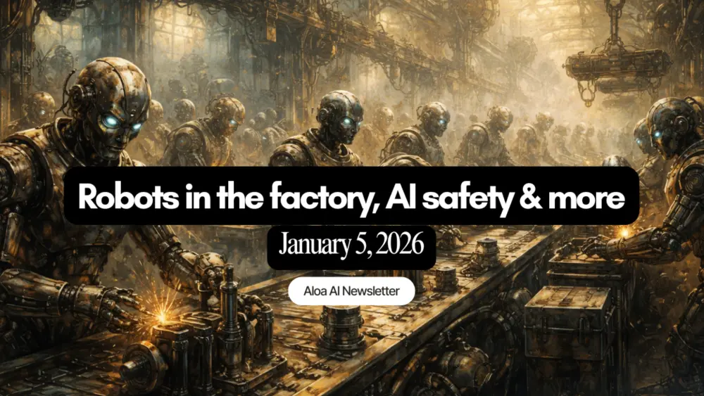 Robots in the factory, AI safety & more (January 5, 2026)