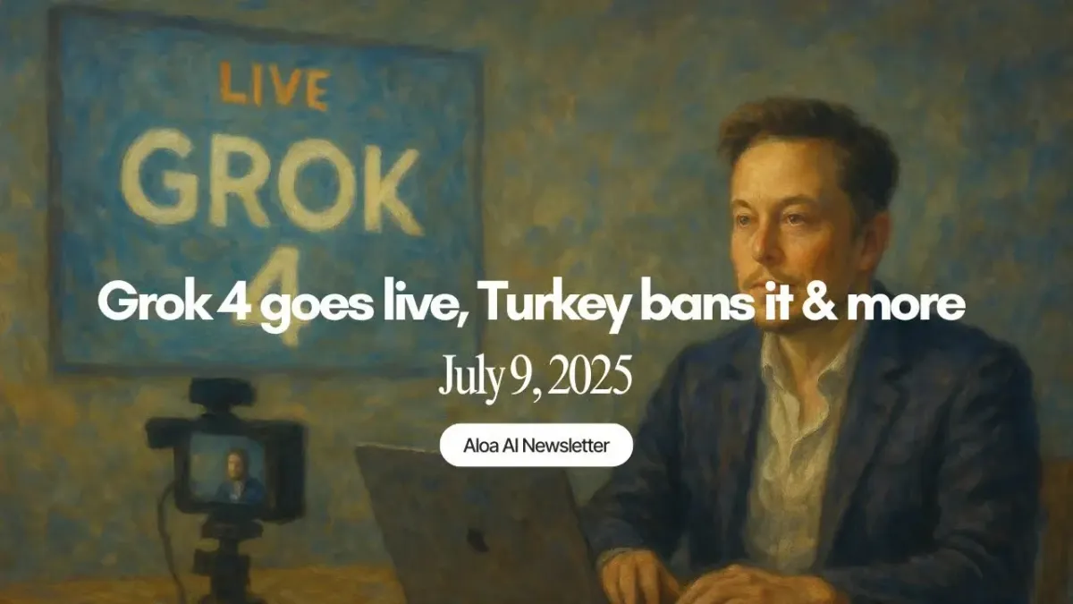 Grok 4 goes live, Turkey bans it & more (July 9, 2025)