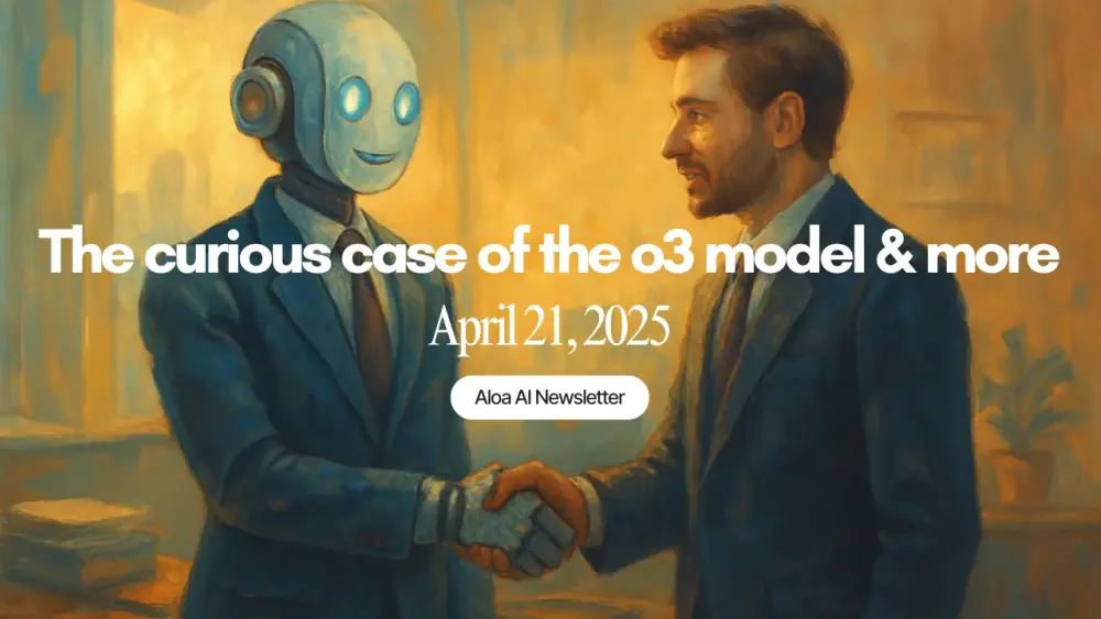 The curious case of the o3 model & more (April 21, 2025)