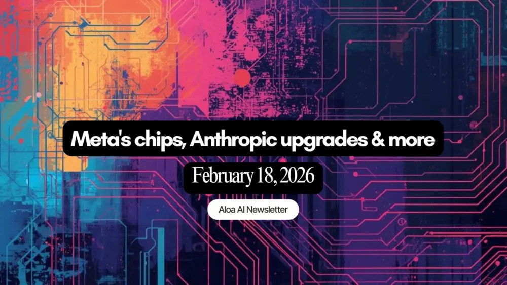 Meta's chips, Anthropic upgrades & more (February 18, 2026)