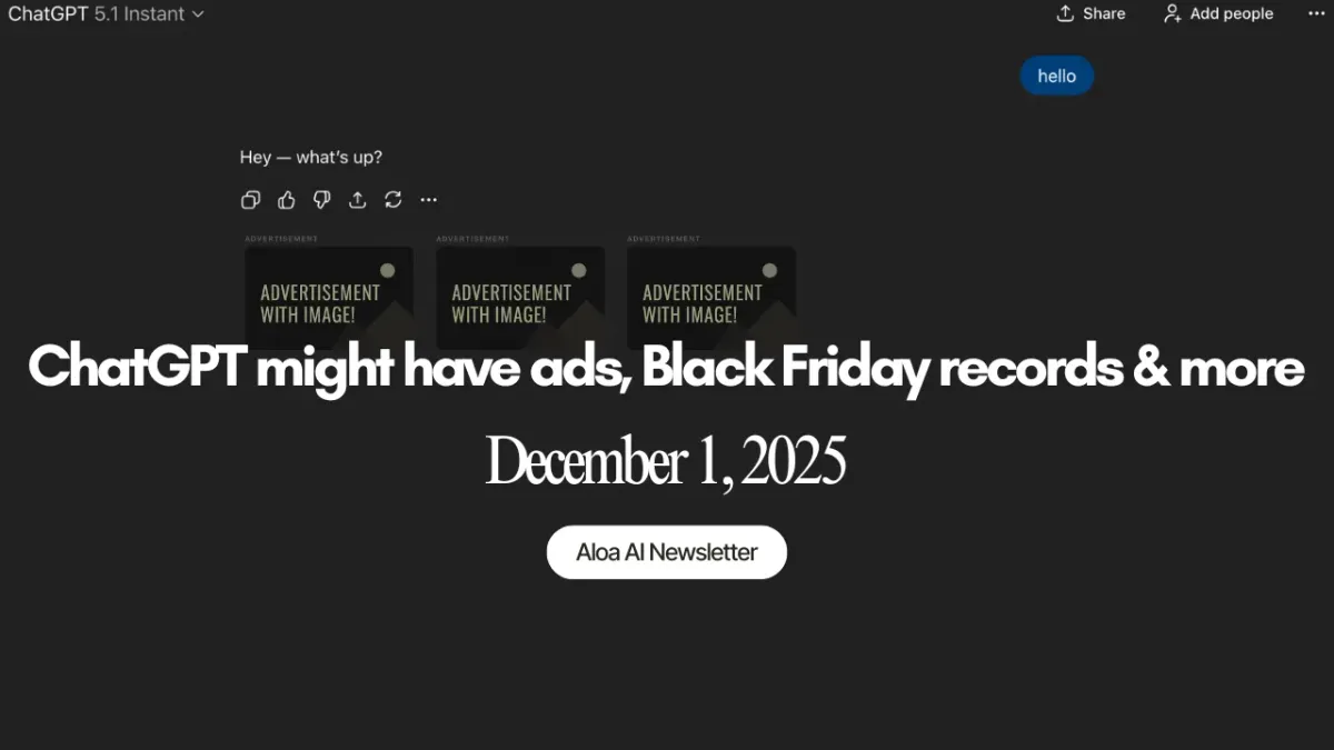 ChatGPT might have ads, Black Friday records & more (December 1, 2025)
