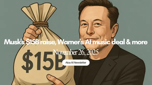 Musk's $15B raise, Warner's AI music deal & more (November 26, 2025)