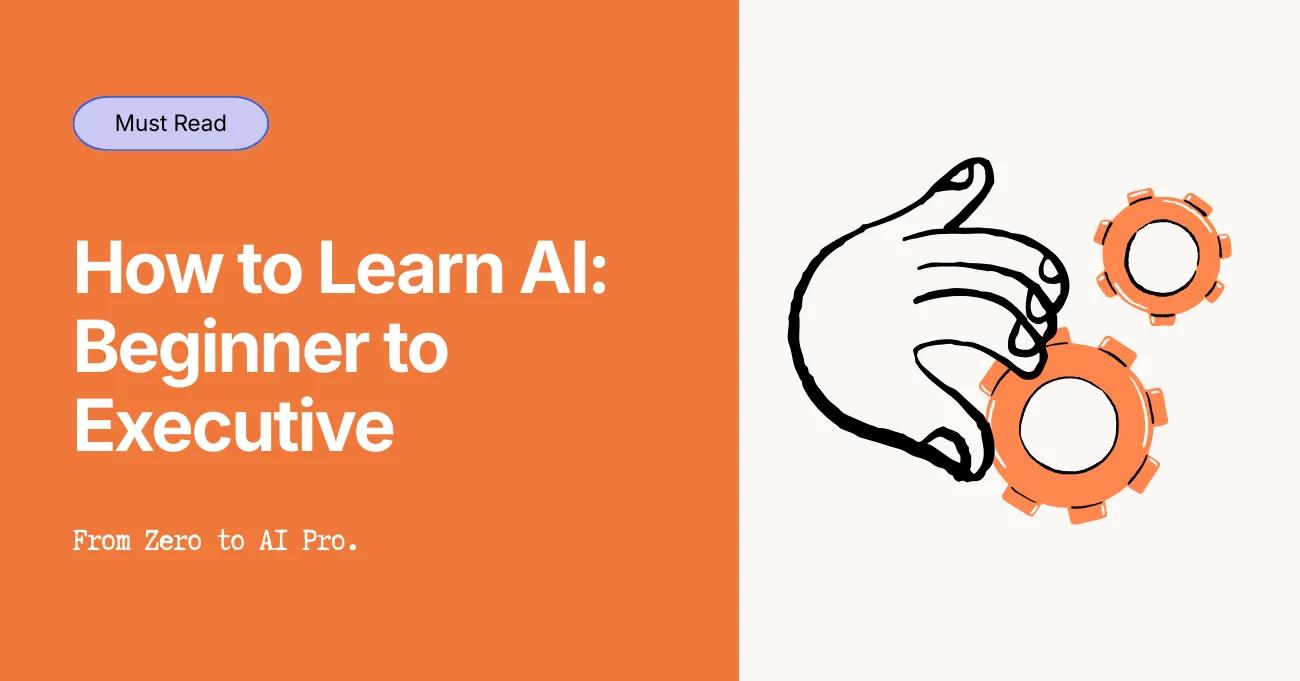 How to Learn AI: A Complete Beginner-to-Executive Learning Path