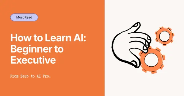 How to Learn AI: A Complete Beginner-to-Executive Learning Path