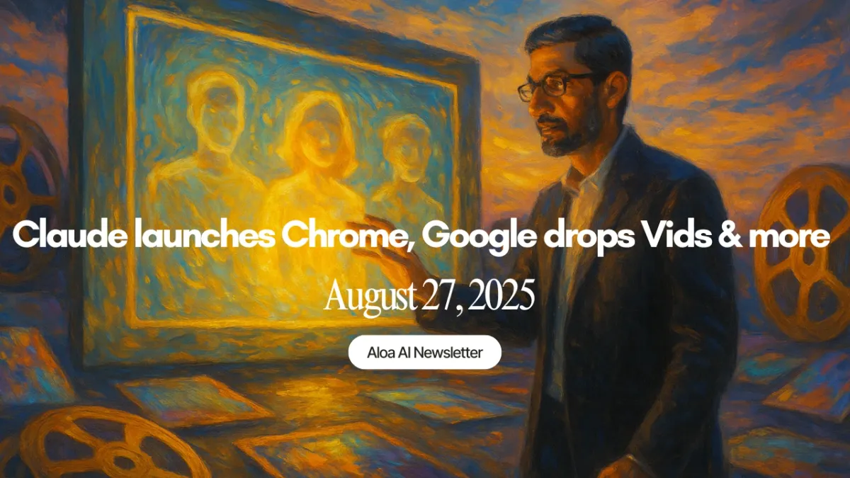 Claude launches Chrome, Google drops Vids & more (August 27, 2025)
