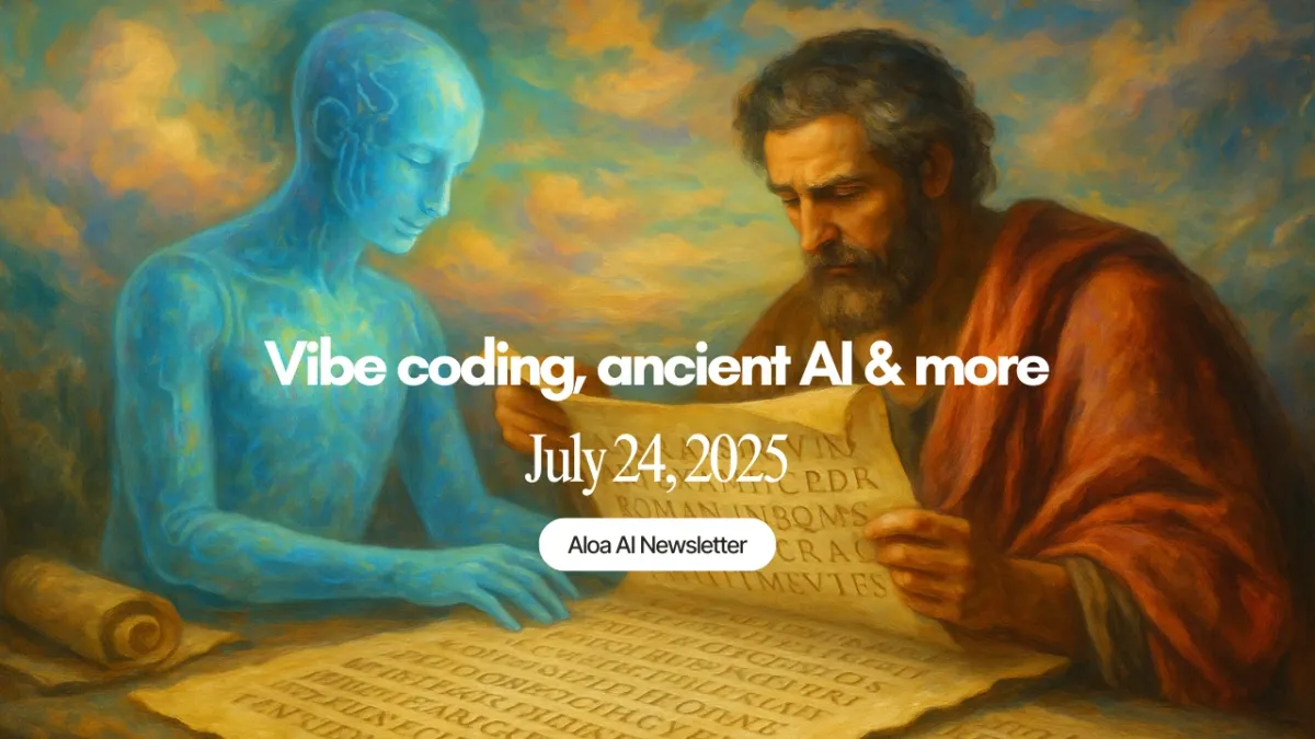 Vibe coding, ancient AI & more (July 24, 2025)