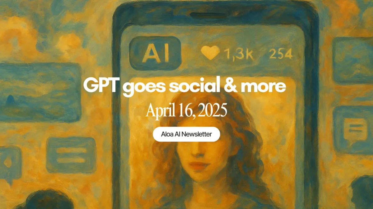 GPT goes social & more (April 16, 2025)