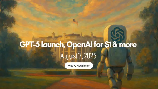 GPT-5 launch, OpenAI for $1 & more (August 7, 2025)