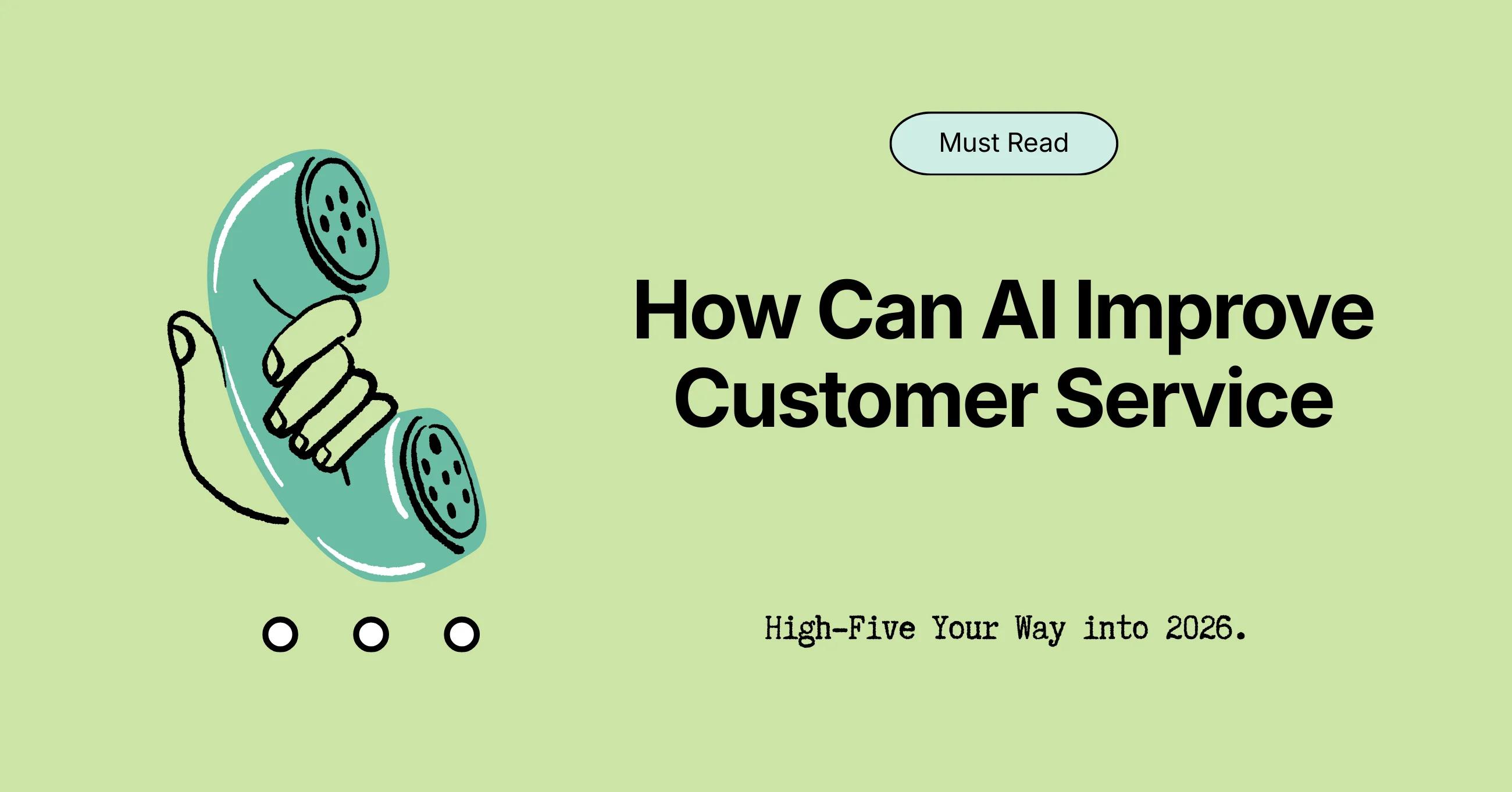 How Can AI Improve Customer Service: 5 Strategies To Use Moving into 2026