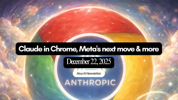 Claude in Chrome, Meta's next move & more (December 22, 2025)