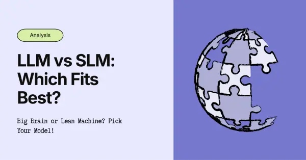 LLM vs SLM: Which Language Model Fits Your Needs?