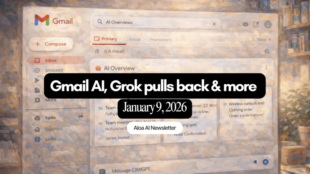 Gmail AI, Grok pulls back & more (January 9, 2026)