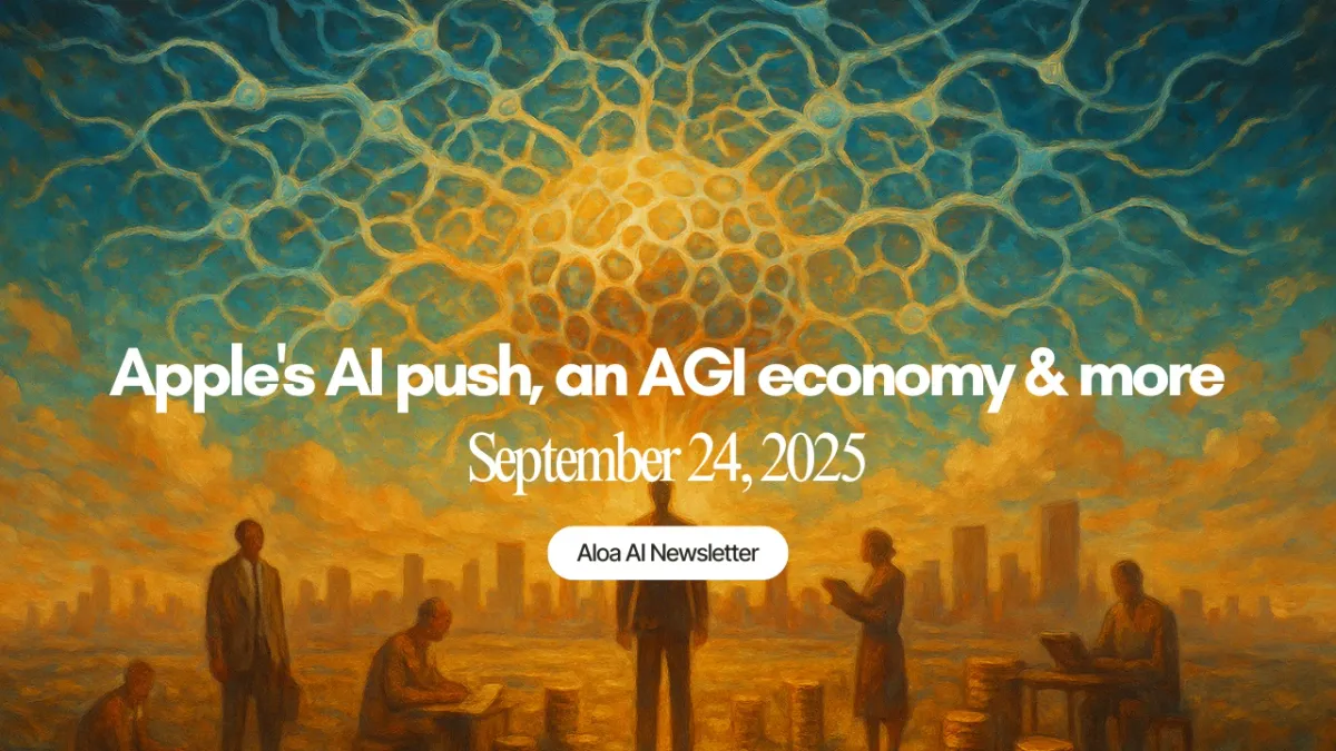 Apple's AI push, an AGI economy & more (September 24, 2025)