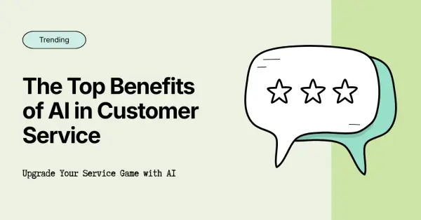 The Top Benefits of AI in Customer Service