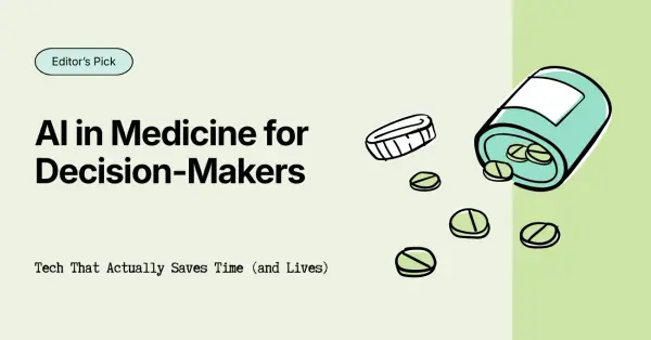 AI in Medicine, Without the Fluff: A Guide for Decision-Makers