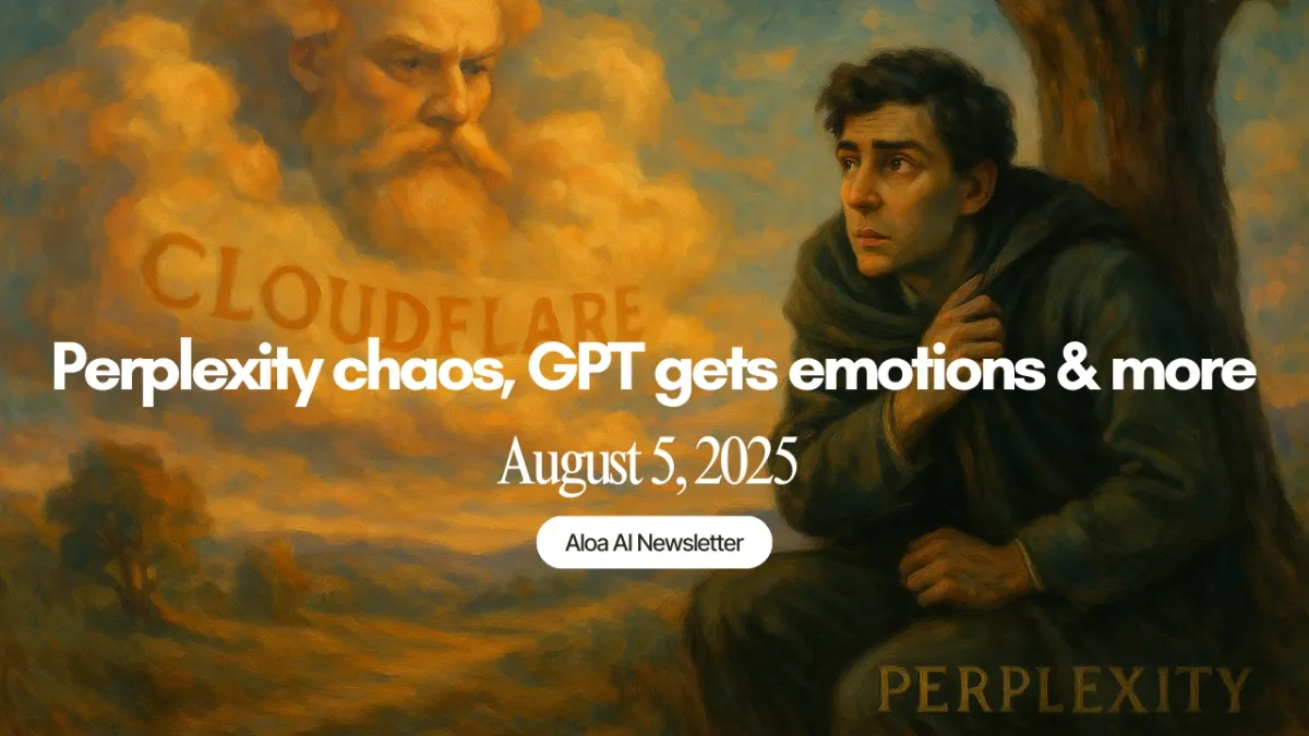 Perplexity chaos, GPT gets emotions & more (August 5, 2025)