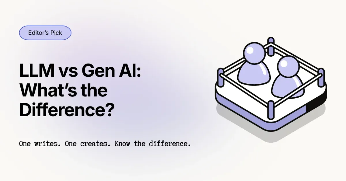 LLM vs Generative AI: Key Differences and When to Use Each